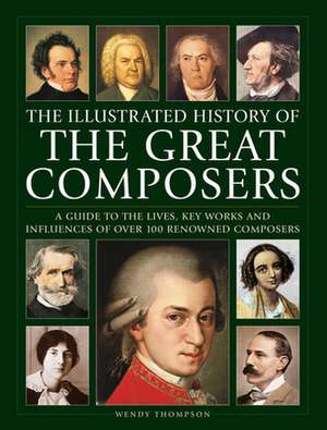 Illustrated History of Great Composers de Wendy Thompson