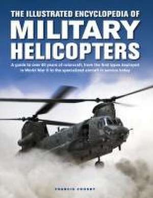 The Illustrated Encyclopedia of Military Helicopters de Francis Crosby