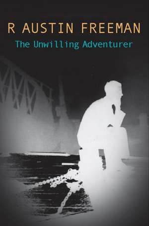 Unwilling Adventurer de Richard Austin Freeman