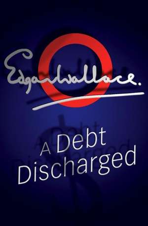 A Debt Discharged de Edgar Wallace