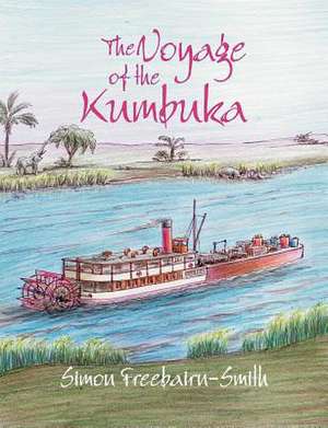 The Voyage of the Kumbuka de Simon Freebairn-Smith