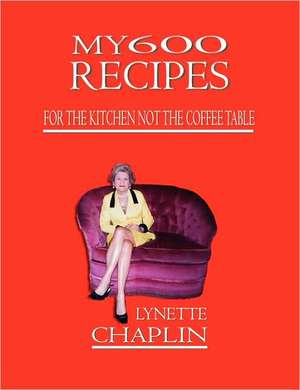 My 600 Recipes de Lynette Chaplin