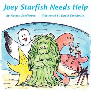 Joey Starfish Needs Help de Kirsten Seedhouse