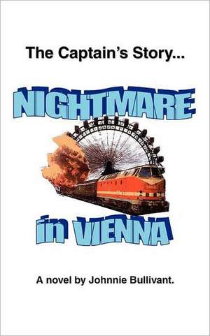 The Captain's Story... Nightmare in Vienna de Johnnie Bullivant