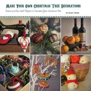 Make Your Own Christmas Tree Decorations de Susan Yeates