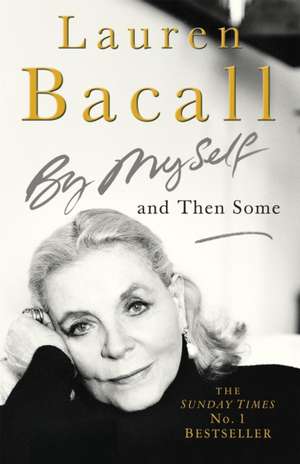 By Myself and Then Some de Lauren Bacall