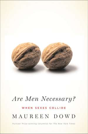 Are Men Necessary? de Maureen Dowd
