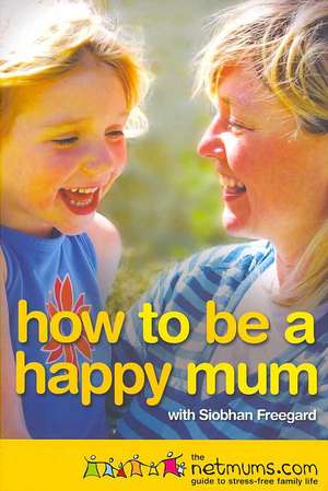 How to be a Happy Mum de Netmums