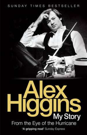 From the Eye of the Hurricane de ALEX HIGGINS