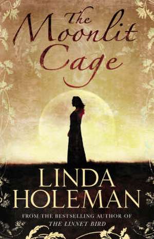 The Moonlit Cage de Linda Holeman