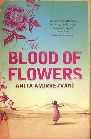 The Blood Of Flowers de Anita Amirrezvani