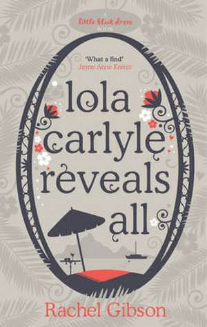 Lola Carlyle Reveals All de Rachel Gibson