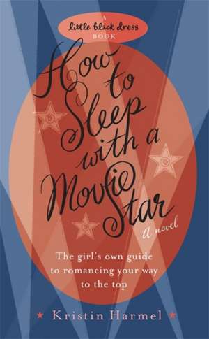 How to Sleep with a Movie Star de Kristin Harmel