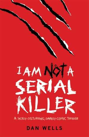 I Am Not A Serial Killer: Now a major film de Dan Wells