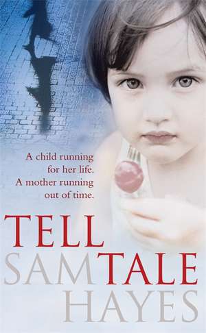 Hayes, S: Tell-Tale: A heartstopping psychological thriller de Samantha Hayes