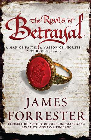 The Roots of Betrayal de James Forrester