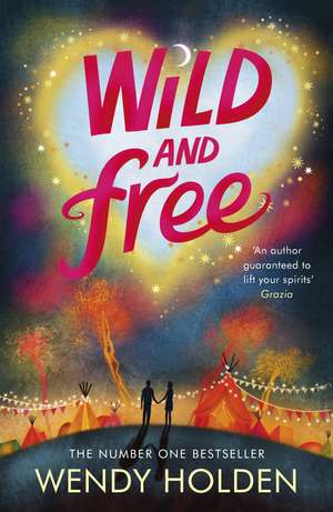 Wild and Free de Wendy Holden