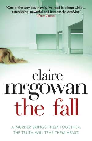 The Fall: A murder brings them together. The truth will tear them apart. de Claire Mcgowan