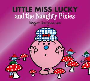 Little Miss Lucky and the Naughty Pixies de Adam Hargreaves