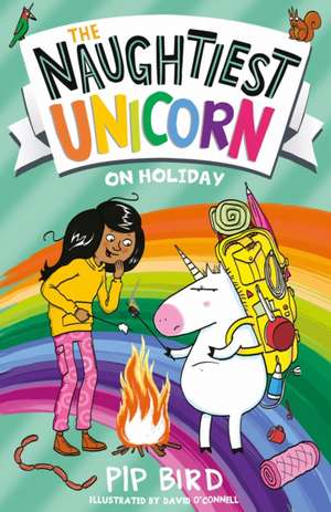 The Naughtiest Unicorn on Holiday de Pip Bird