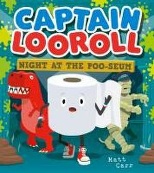 Captain Looroll: Night at the Poo-seum de Matt Carr