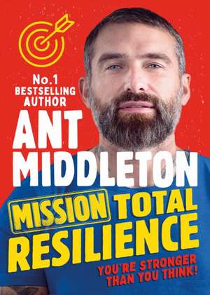 Mission Total Resilience de Ant Middleton