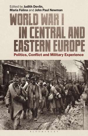 World War I in Central and Eastern Europe: Politics, Conflict and Military Experience de Judith Devlin