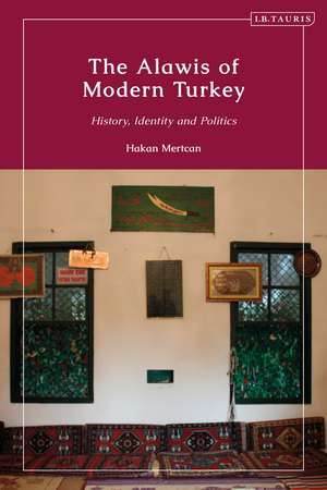 The Alawis of Modern Turkey: History, Identity and Politics de Hakan Mertcan