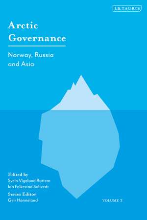 Arctic Governance: Volume 3: Norway, Russia and Asia de Geir Hønneland