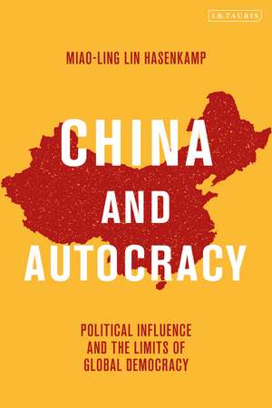 China and Autocracy: Political Influence and the Limits of Global Democracy de Miao-ling Lin Hasenkamp