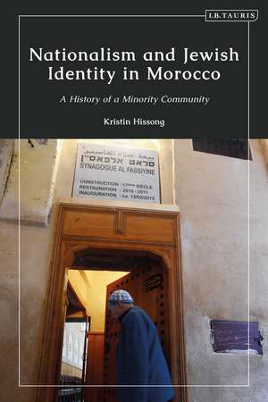 Nationalism and Jewish Identity in Morocco: A History of a Minority Community de Dr Kristin Hissong