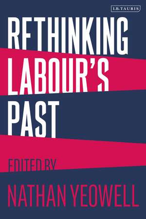 Rethinking Labour's Past de Nathan Yeowell