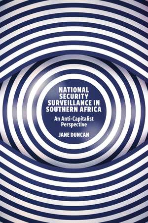 National Security Surveillance in Southern Africa: An Anti-Capitalist Perspective de Jane Duncan