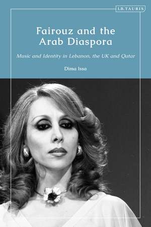 Fairouz and the Arab Diaspora: Music and Identity in the UK and Qatar de Dima Issa