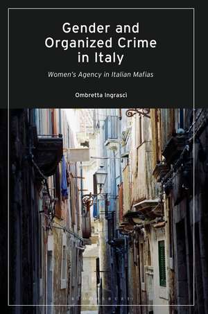 Gender and Organized Crime in Italy: Women's Agency in Italian Mafias de Ombretta Ingrascì