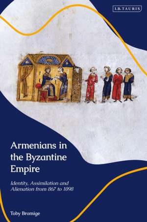 Armenians in the Byzantine Empire de Toby (City University of LondonUK) Bromige