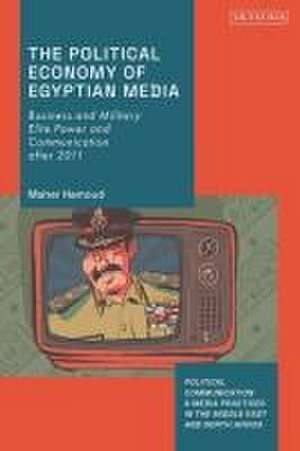 The Political Economy of Egyptian Media de Maher (Ghent UniversityThe Netherlands) Hamoud