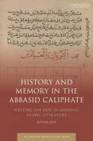 History and Memory in the Abbasid Caliphate de Prof. Letizia (University of MilanItaly) Osti