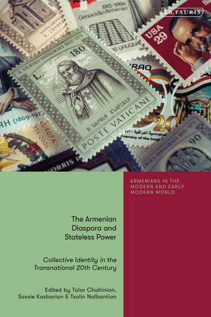 The Armenian Diaspora and Stateless Power: Collective Identity in the Transnational 20th Century de Talar Chahinian