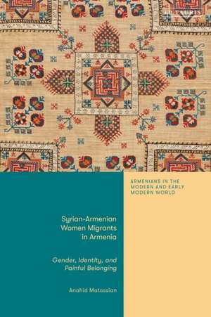 Syrian-Armenian Women Migrants in Armenia de Anahid Matossian