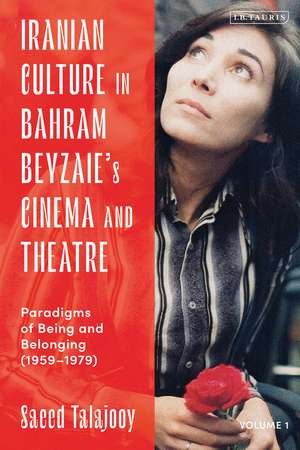 Iranian Culture in Bahram Beyzaie’s Cinema and Theatre: Paradigms of Being and Belonging (1959-1979) de Saeed Talajooy