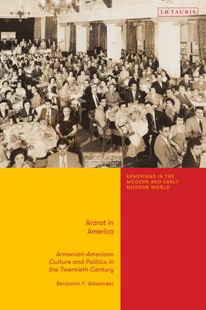 Ararat in America: Armenian American Culture and Politics in the Twentieth Century de Benjamin F. Alexander