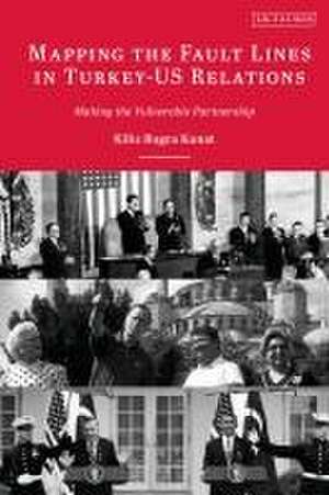 Mapping the Fault Lines in Turkey-US Relations: Making the Vulnerable Partnership de Kilic Bugra Kanat