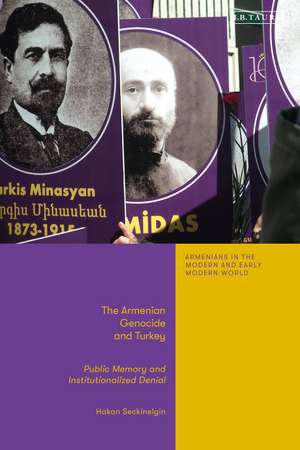 The Armenian Genocide and Turkey: Public Memory and Institutionalized Denial de Hakan Seckinelgin