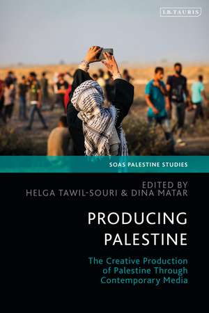 Producing Palestine: The Creative Production of Palestine Through Contemporary Media de Dina Matar