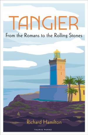 Tangier: From the Romans to The Rolling Stones de Richard Hamilton