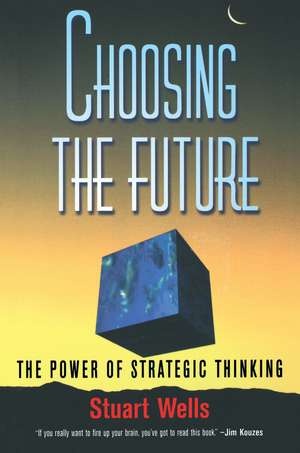 Choosing the Future de Stuart Wells