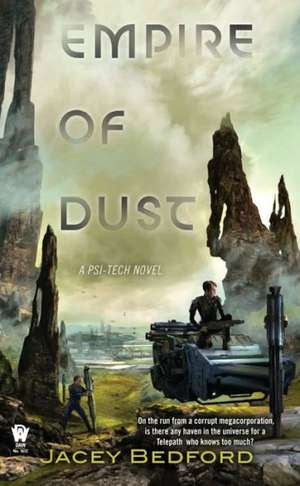 Empire of Dust: A Psi-Tech Novel de Jacey Bedford