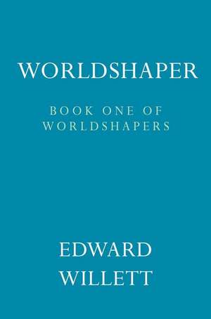 Worldshaper de Edward Willett