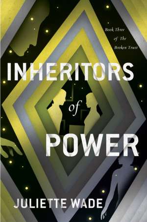 Inheritors of Power de Juliette Wade